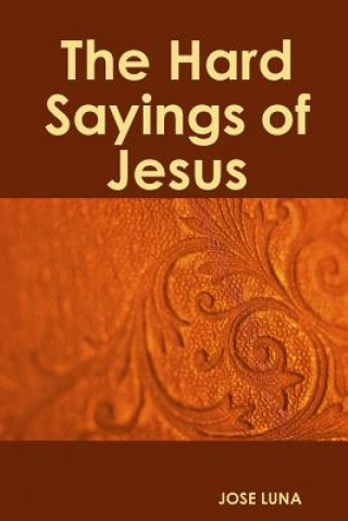 Knjiga Hard Sayings of Jesus Jose Luna