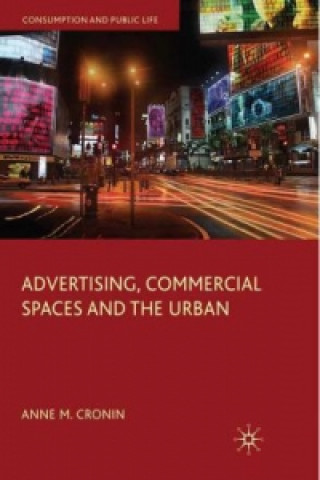 Könyv Advertising, Commercial Spaces and the Urban A. Cronin