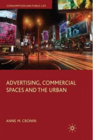 Knjiga Advertising, Commercial Spaces and the Urban A. Cronin