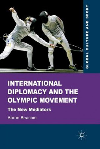 Könyv International Diplomacy and the Olympic Movement A. Beacom