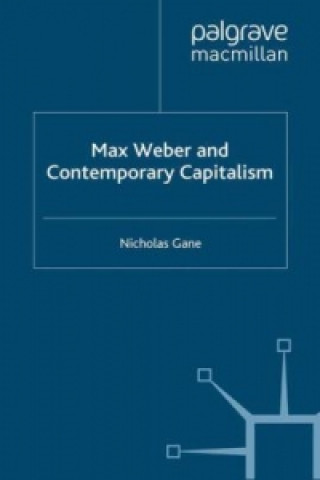 Kniha Max Weber and Contemporary Capitalism N. Gane