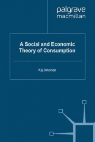 Könyv Social and Economic Theory of Consumption Kaj Ilmonen