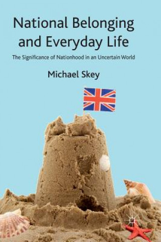 Kniha National Belonging and Everyday Life M. Skey