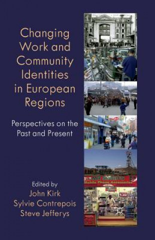 Könyv Changing Work and Community Identities in European Regions John Kirk