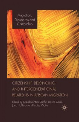 Kniha Citizenship, Belonging and Intergenerational Relations in African Migration C. Attias-Donfut