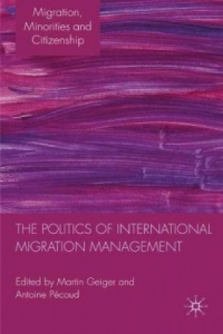 Knjiga Politics of International Migration Management M. Geiger