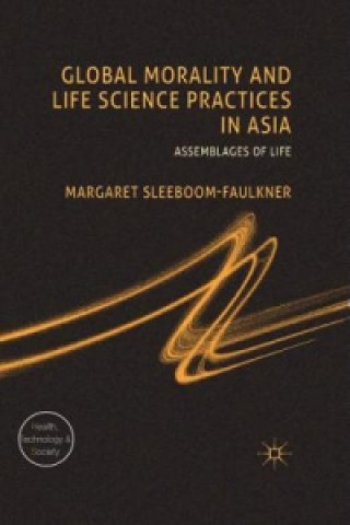 Kniha Global Morality and Life Science Practices in Asia M. Sleeboom-Faulkner