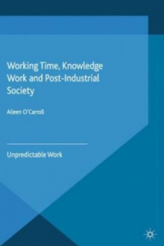 Książka Working Time, Knowledge Work and Post-Industrial Society A. O'Carroll