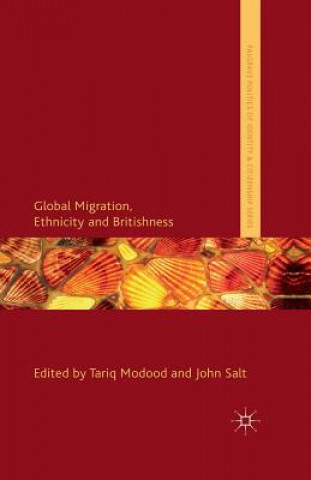 Könyv Global Migration, Ethnicity and Britishness T. Modood