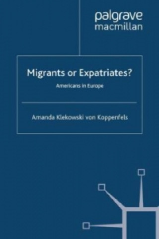 Книга Migrants or Expatriates? Amanda Klekowski von Koppenfels