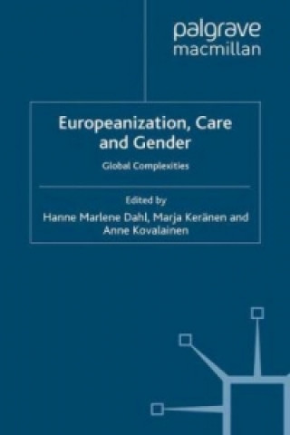 Kniha Europeanization, Care and Gender H. Dahl