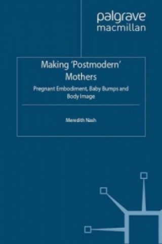 Knjiga Making 'Postmodern' Mothers M. Nash