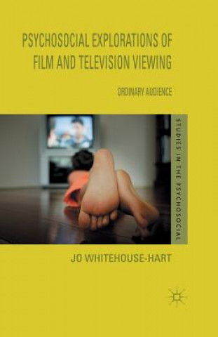 Könyv Psychosocial Explorations of Film and Television Viewing J. Whitehouse-Hart