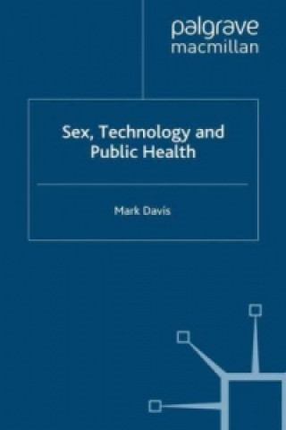 Knjiga Sex, Technology and Public Health M. Davis