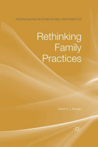 Könyv Rethinking Family Practices D. Morgan