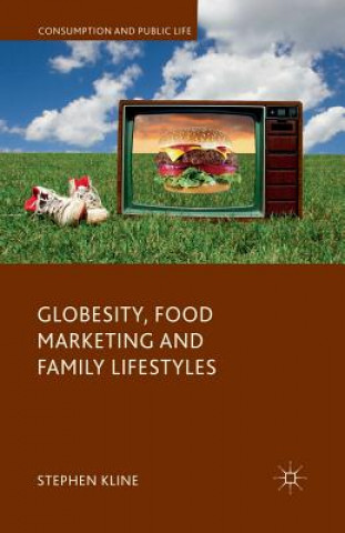 Knjiga Globesity, Food Marketing and Family Lifestyles S. Kline