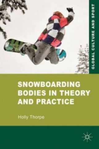 Kniha Snowboarding Bodies in Theory and Practice H. Thorpe