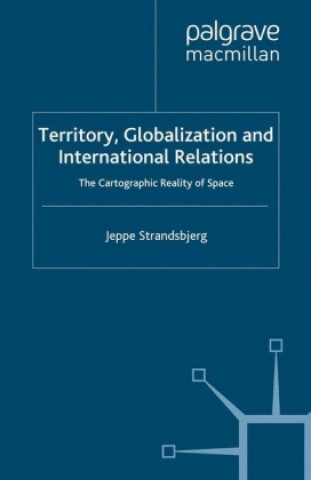 Könyv Territory, Globalization and International Relations J. Strandsbjerg