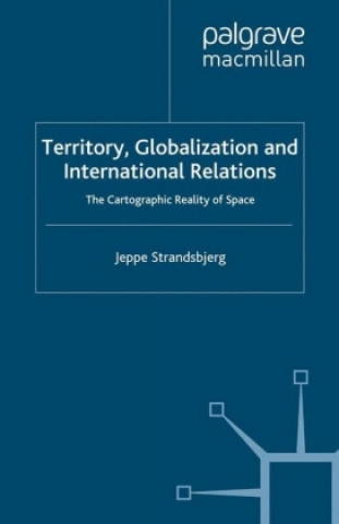 Kniha Territory, Globalization and International Relations J. Strandsbjerg