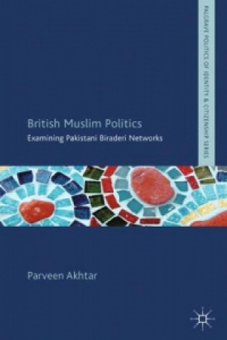 Knjiga British Muslim Politics P. Akhtar
