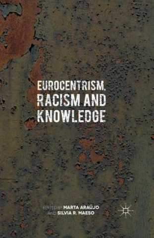 Kniha Eurocentrism, Racism and Knowledge Marta Araujo