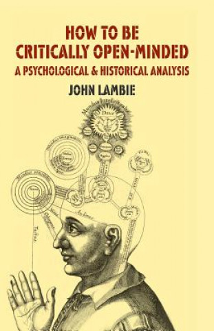 Könyv How to be Critically Open-Minded: A Psychological and Historical Analysis J. Lambie