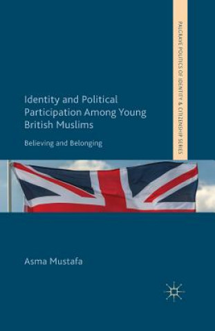 Kniha Identity and Political Participation Among Young British Muslims A. Mustafa