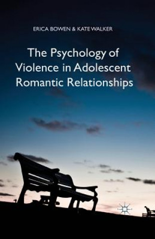 Könyv Psychology of Violence in Adolescent Romantic Relationships E. Bowen