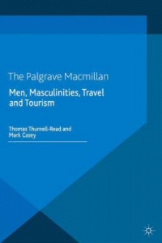 Książka Men, Masculinities, Travel and Tourism T. Thurnell-Read