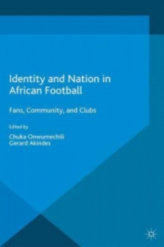 Könyv Identity and Nation in African Football C. Onwumechili