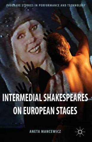 Livre Intermedial Shakespeares on European Stages A. Mancewicz