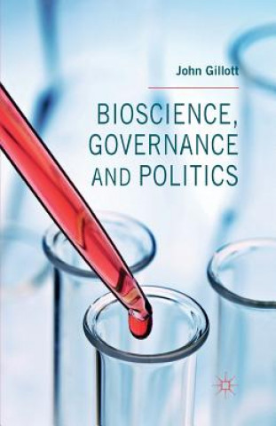 Könyv Bioscience, Governance and Politics J. Gillott