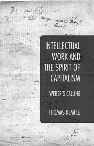 Könyv Intellectual Work and the Spirit of Capitalism T. Kemple