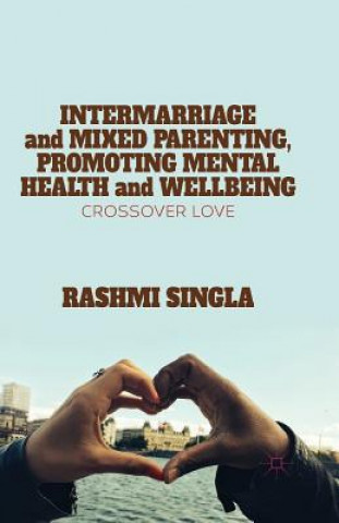 Könyv Intermarriage and Mixed Parenting, Promoting Mental Health and Wellbeing R. Singla