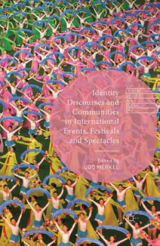 Buch Identity Discourses and Communities in International Events, Festivals and Spectacles Udo Merkel