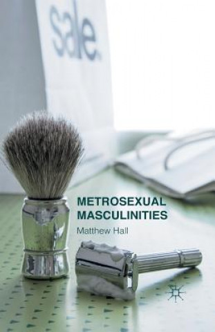 Könyv Metrosexual Masculinities M Hall