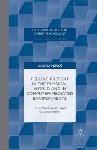 Knjiga Feeling Present in the Physical World and in Computer-Mediated Environments J. Waterworth