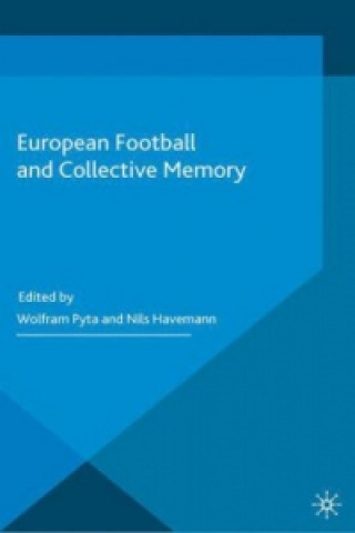 Kniha European Football and Collective Memory W. Pyta