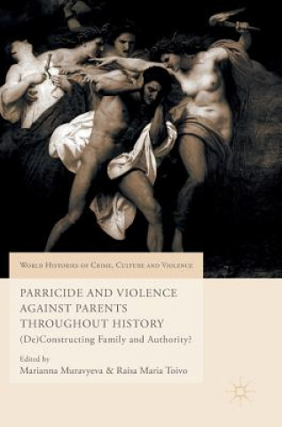 Knjiga Parricide and Violence Against Parents throughout History Marianna Muravyeva