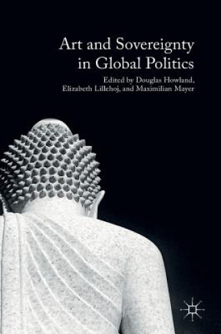 Kniha Art and Sovereignty in Global Politics Douglas Howland