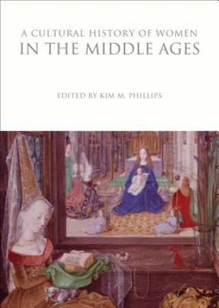 Kniha Cultural History of Women in the Middle Ages Kim M. Phillips