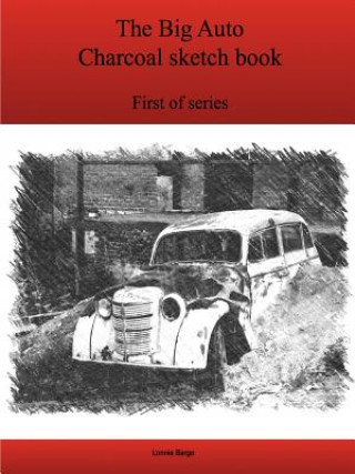 Книга First Big Auto Charcoal Sketch Book Series Lonnie Bargo