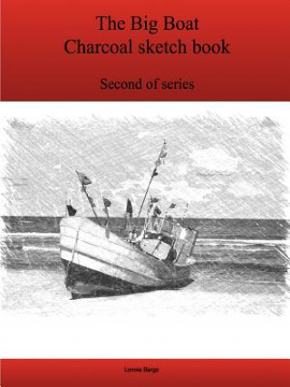 Kniha Second Big Boat Charcoal Sketch Book Series Lonnie Bargo