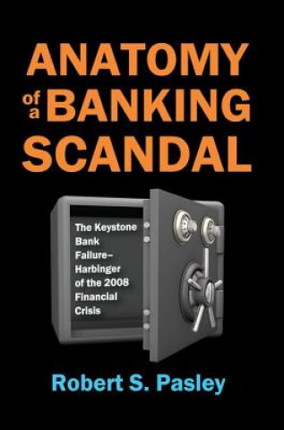 Carte Anatomy of a Banking Scandal Robert S. Pasley