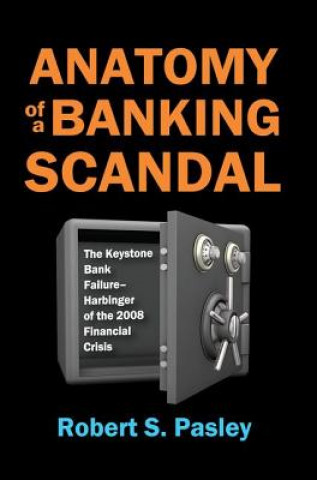 Knjiga Anatomy of a Banking Scandal Robert S. Pasley