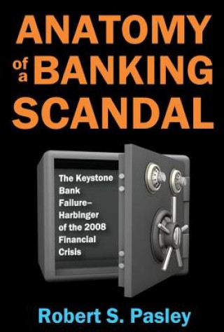 Kniha Anatomy of a Banking Scandal Robert S. Pasley