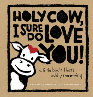 Könyv Holy Cow, I Sure Do Love You! Amy Krouse Rosenthal