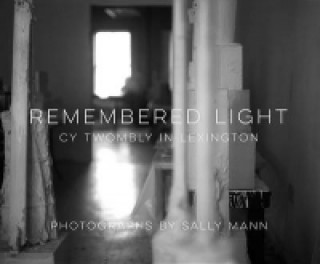 Книга Remembered Light: Cy Twombly in Lexington Simon Schama