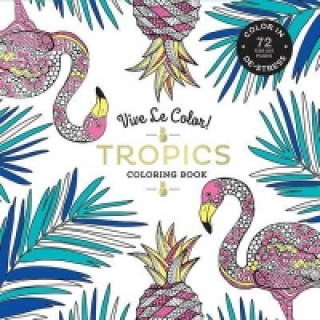 Carte Vive Le Color! Tropics (Adult Coloring Book) Abrams Noterie
