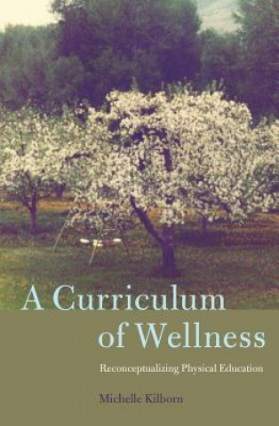 Book Curriculum of Wellness Michelle Kilborn